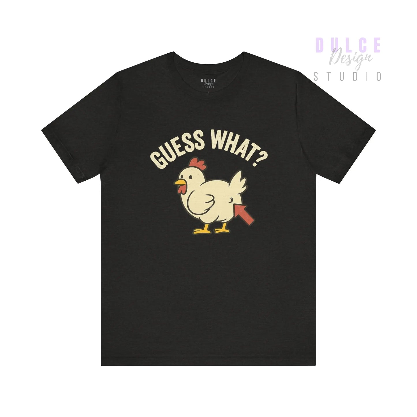 Guess What? Chicken Butt Tee -Adult - Dulce Design Studio