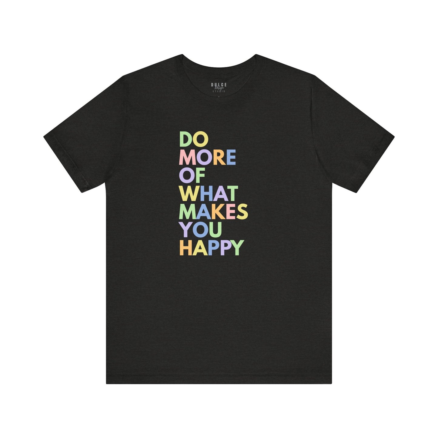 Positive Quote T-Shirt - Do More of What Makes You Happy- Black Heather / 3XL- Dulce Design Studio