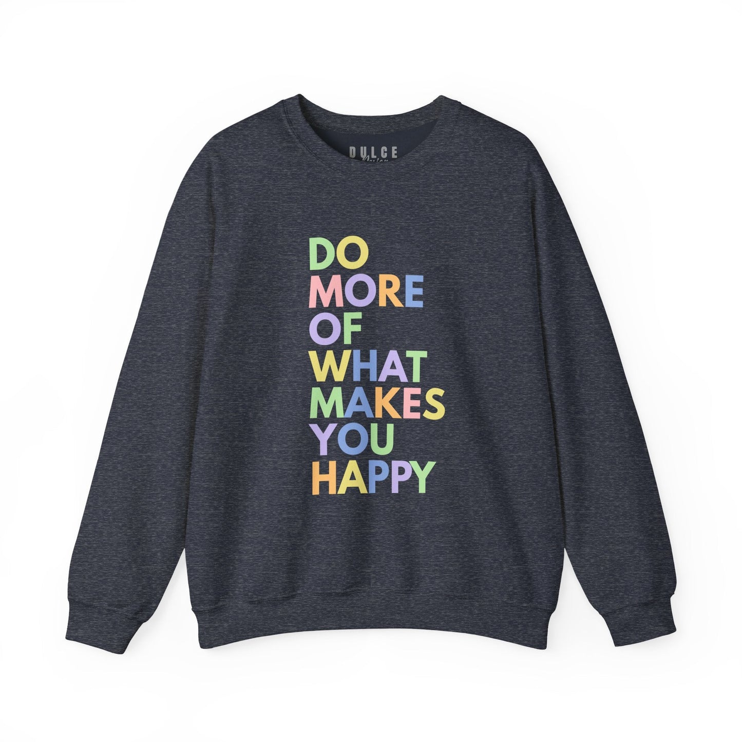 Positive Quote Sweatshirt – Do More Of What Makes You Happy Crewneck- Heather Sport Dark Navy / 3XL- Dulce Design Studio