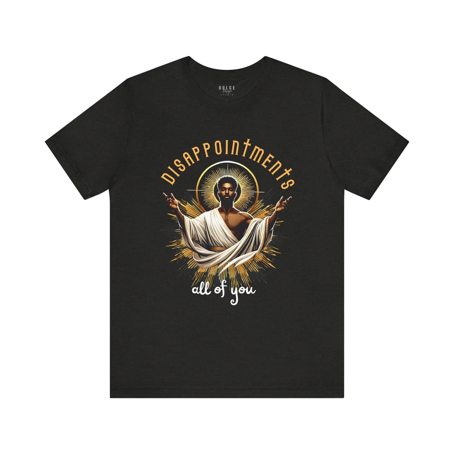 Disappointments, All of You – Bold & Sarcastic Statement Tee - Dulce Design Studio