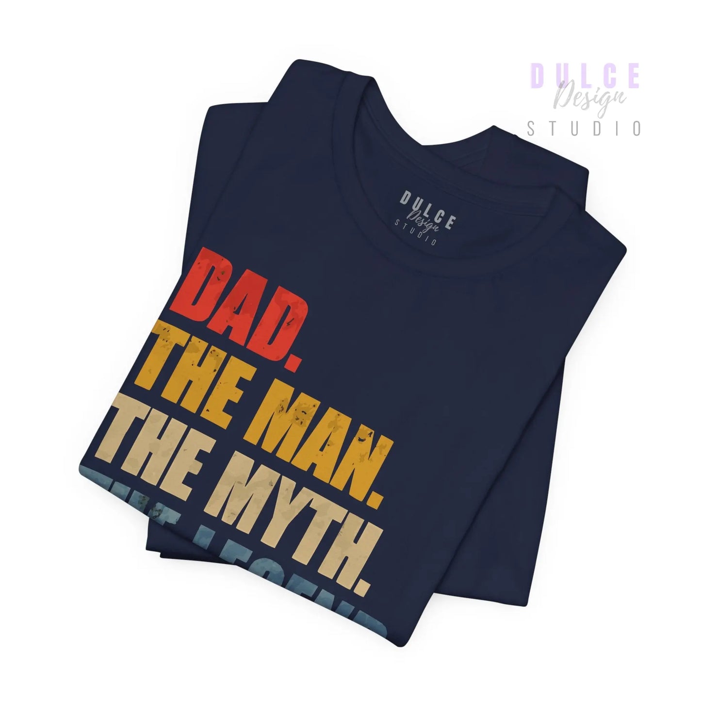 Dad. The Man. The Myth. The Legend. – Retro Graphic Tee - Dulce Design Studio