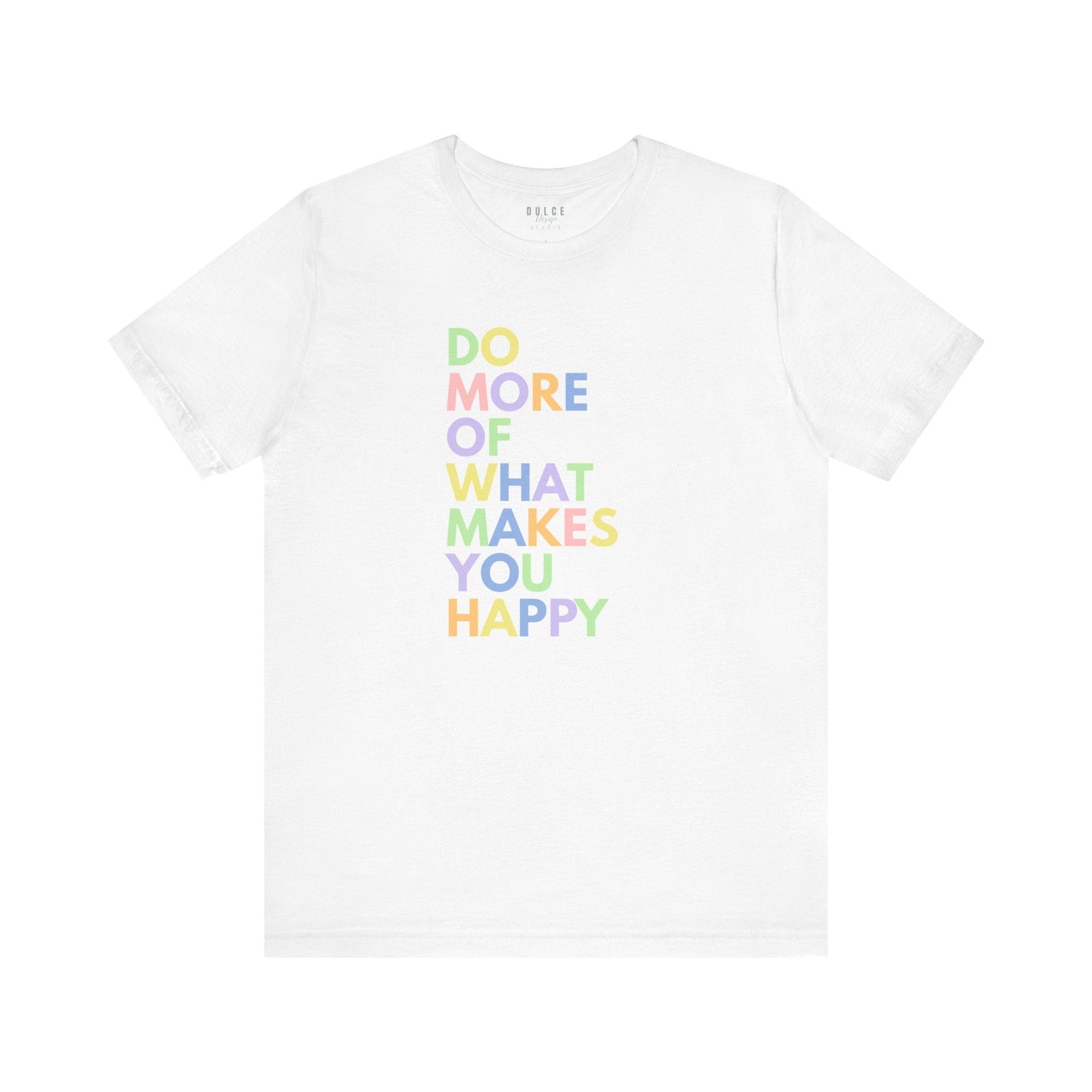 Do More of What Makes You Happy T-Shirt – Pastel Positive Quote Tee- - Dulce Design Studio