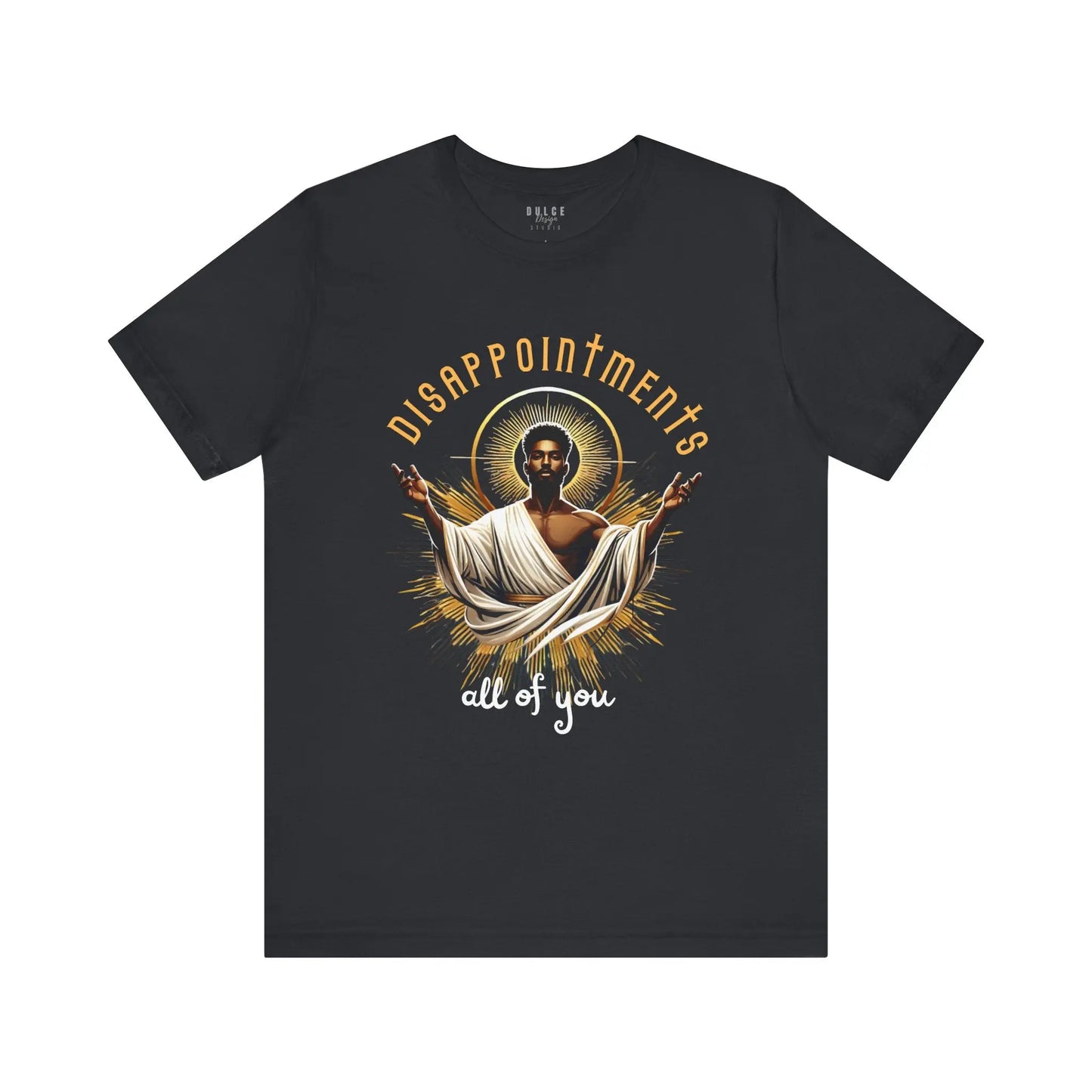 Disappointments, All of You – Bold & Sarcastic Statement Tee - Dulce Design Studio