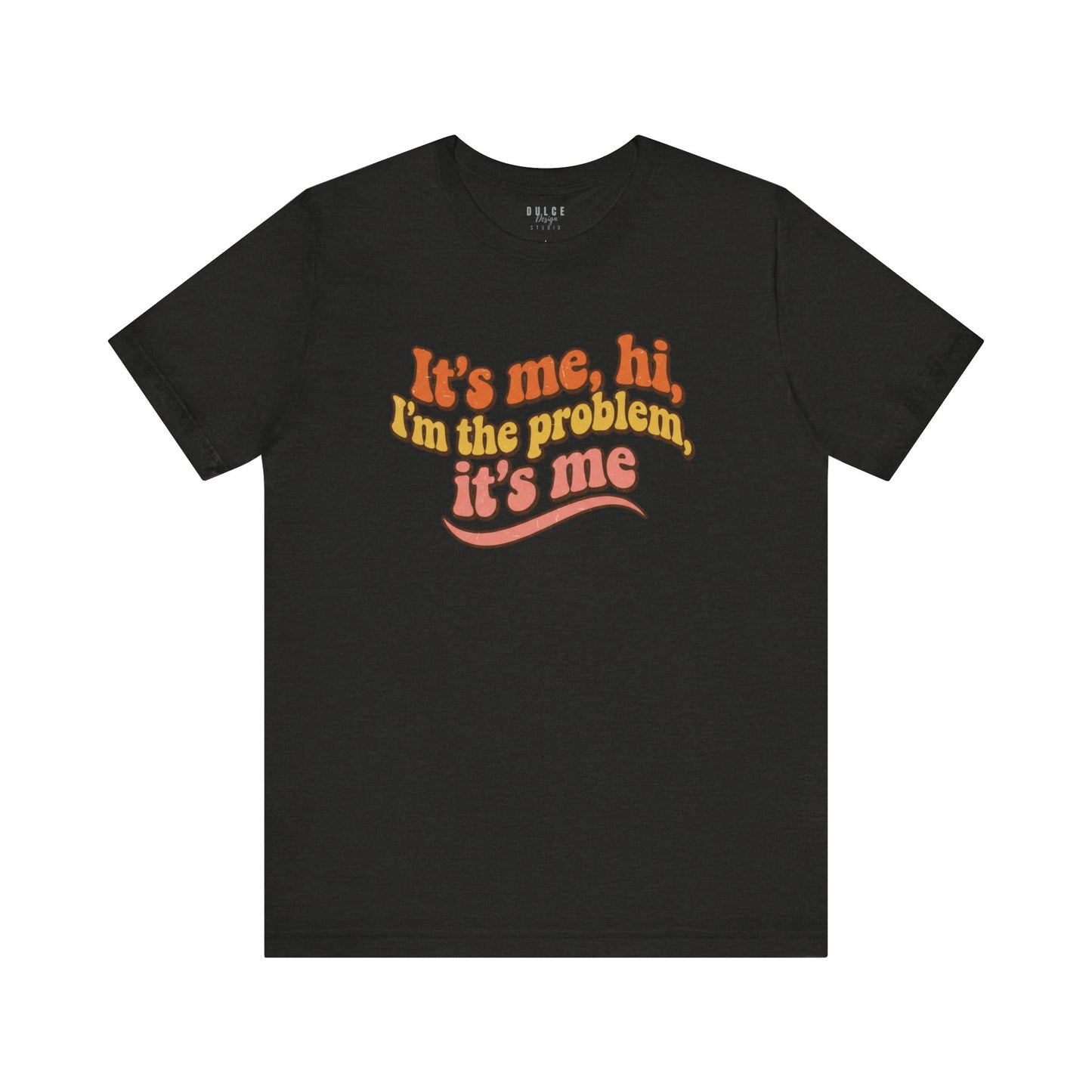 It’s Me Hi I’m the Problem Shirt – Retro Pop Culture Graphic Tee