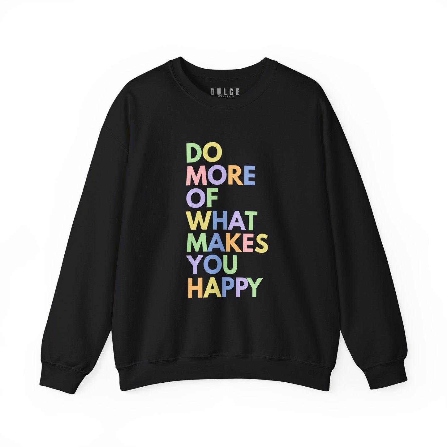 Positive Quote Sweatshirt – Do More Of What Makes You Happy Crewneck- Black / 3XL- Dulce Design Studio