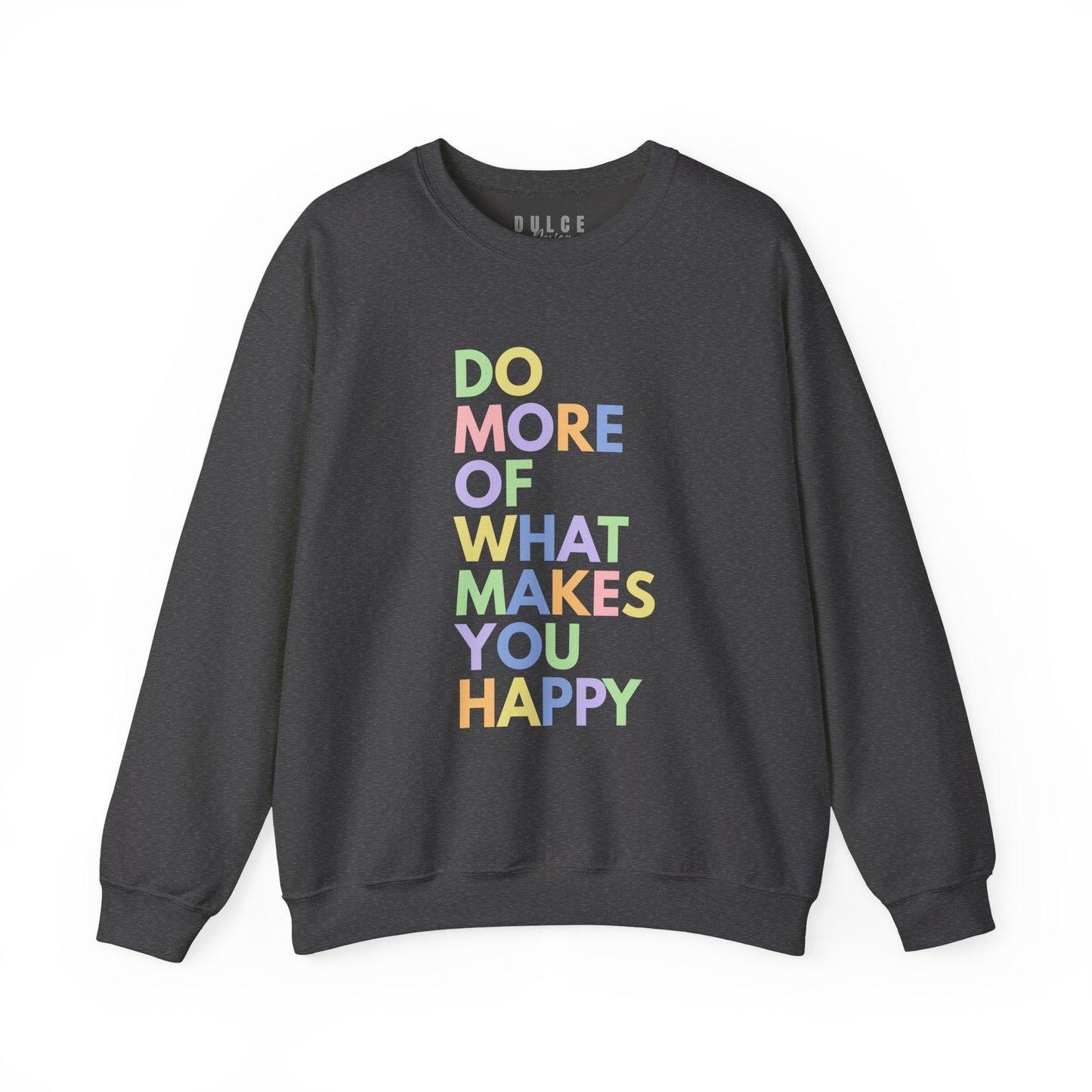 Positive Quote Sweatshirt – Do More Of What Makes You Happy Crewneck- - Dulce Design Studio