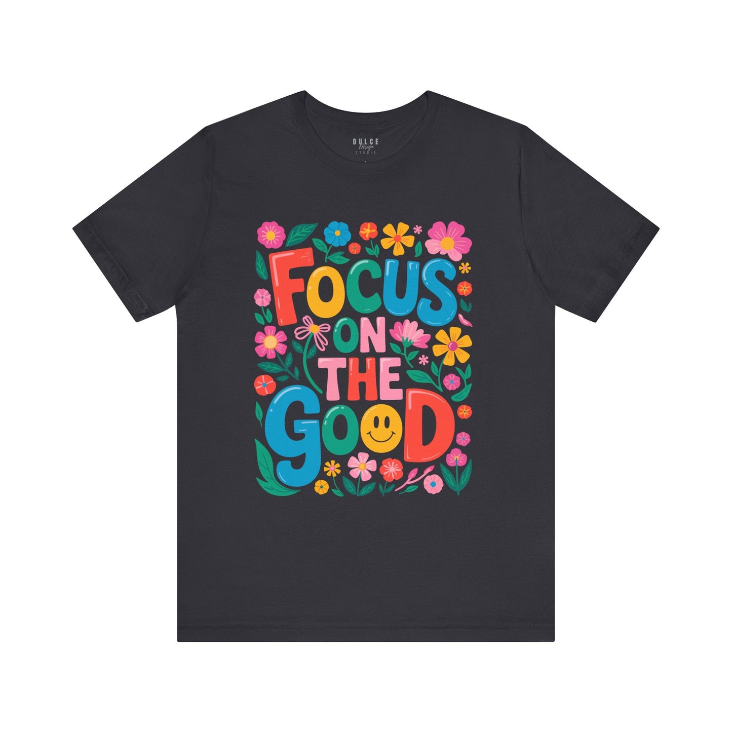 Focus on the Good Shirt – Colorful Positive Quote Tee- Dark Grey / 3XL- Dulce Design Studio