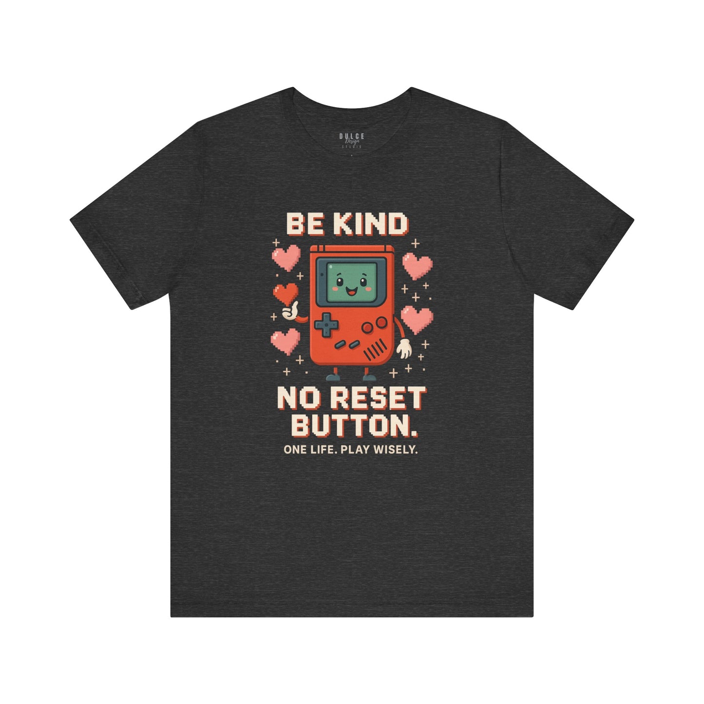 Be Kind – No Reset Button (Pixel Gameboy Tee)