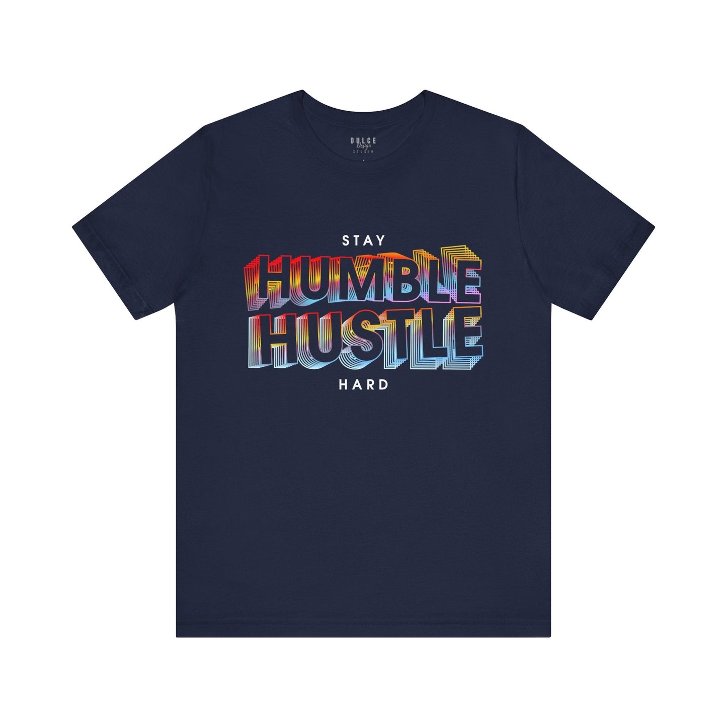 Stay Humble Hustle Hard 3D Motivational T-Shirt- - Dulce Design Studio