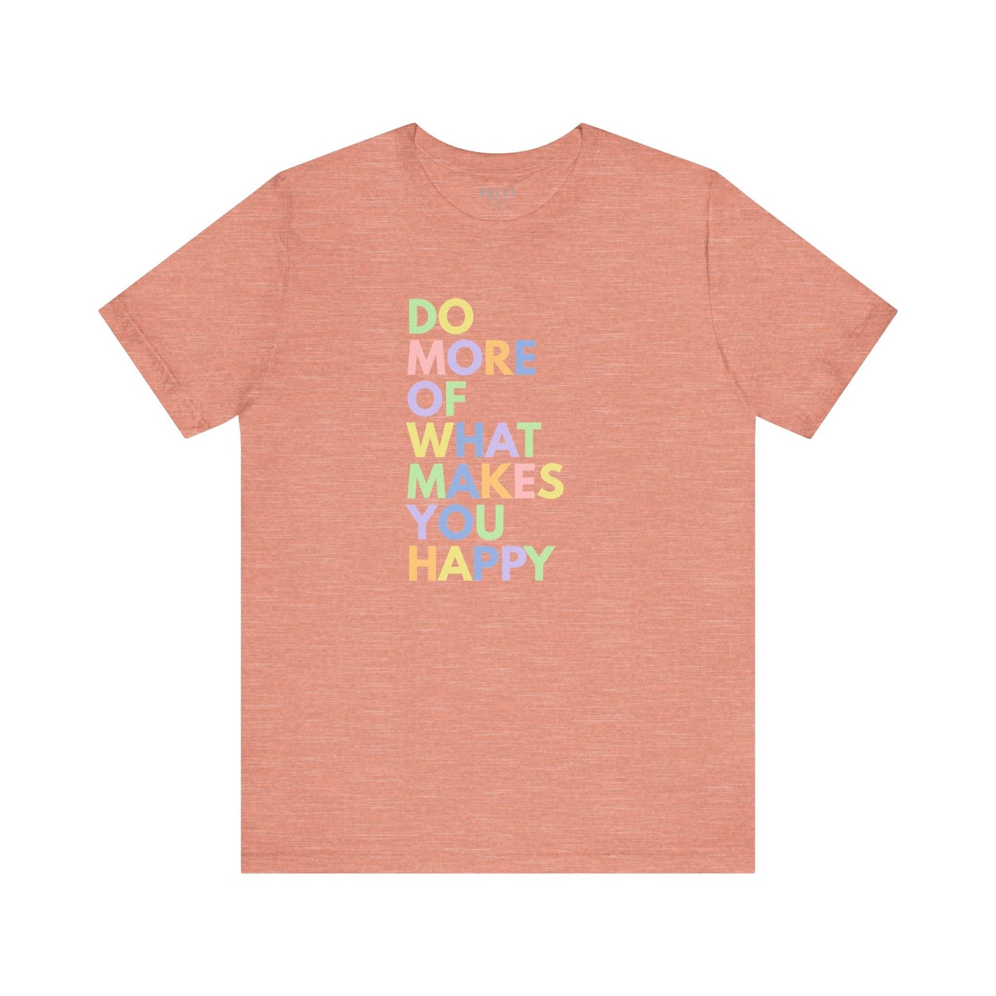 Positive Quote T-Shirt - Do More of What Makes You Happy- Heather Prism Sunset / 3XL- Dulce Design Studio