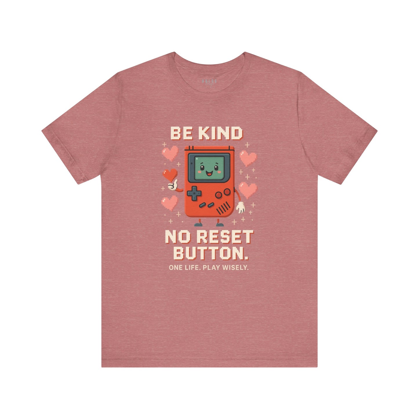 Be Kind – No Reset Button (Pixel Gameboy Tee)