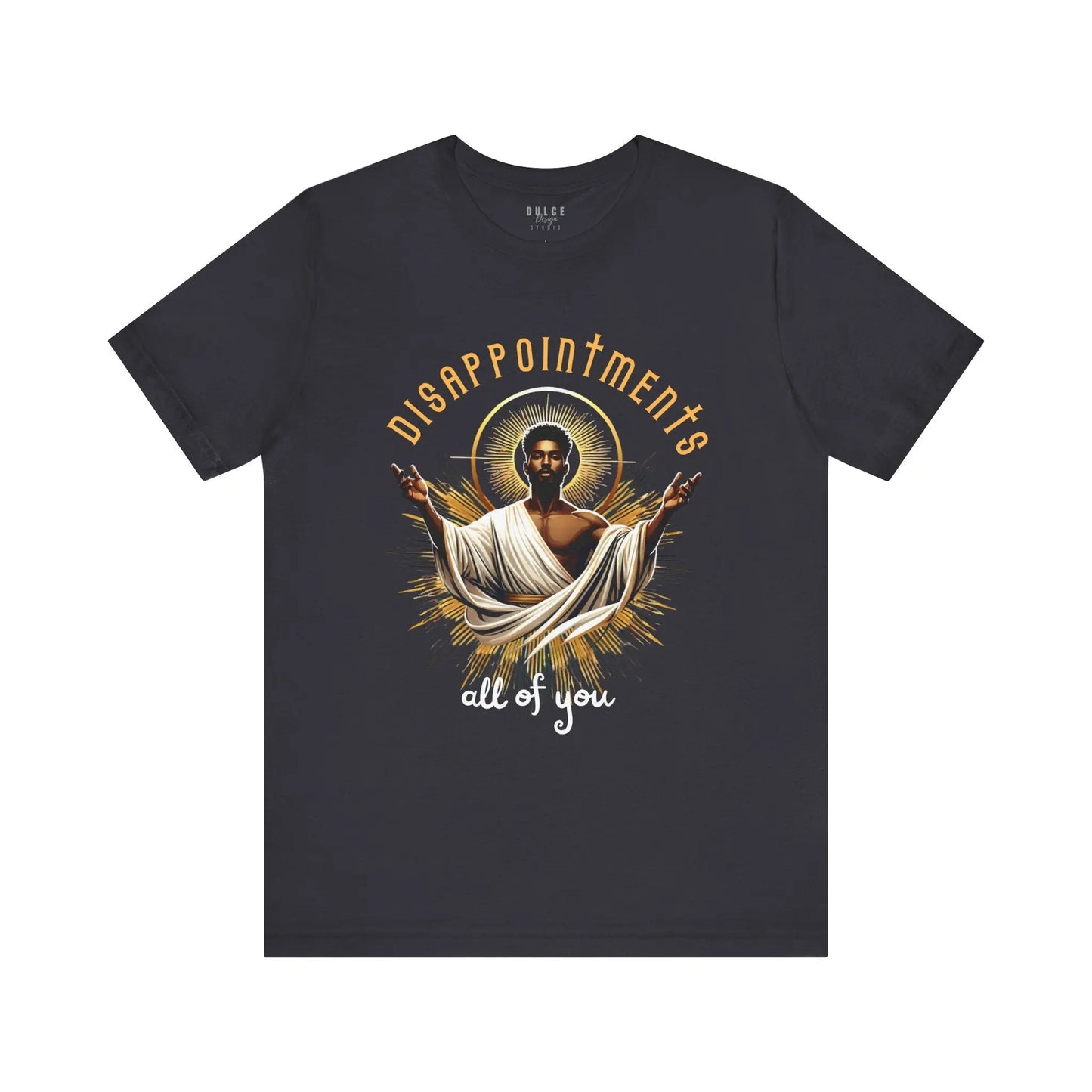 Disappointments, All of You – Bold & Sarcastic Statement Tee - Dulce Design Studio