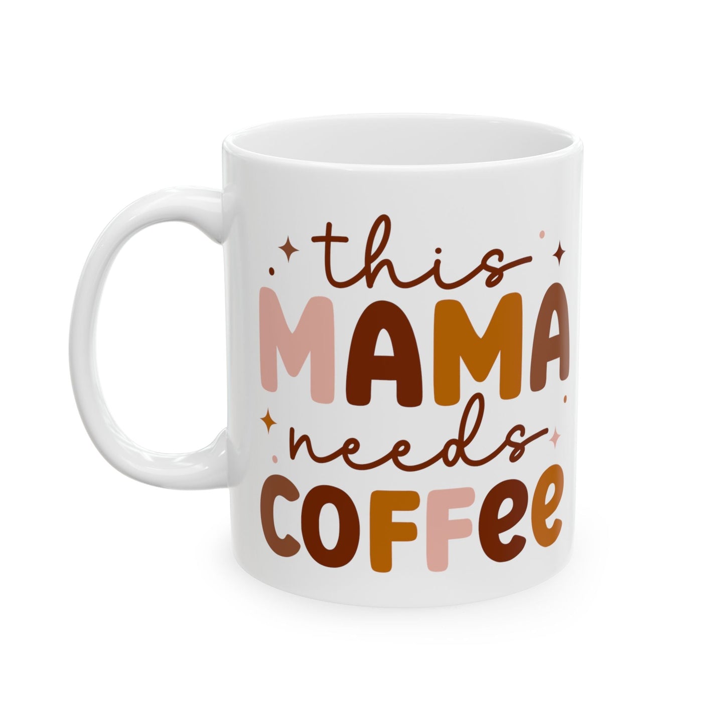 This Mama Needs Coffee Mug – Funny 11oz White Ceramic Cup for Moms- - Dulce Design Studio