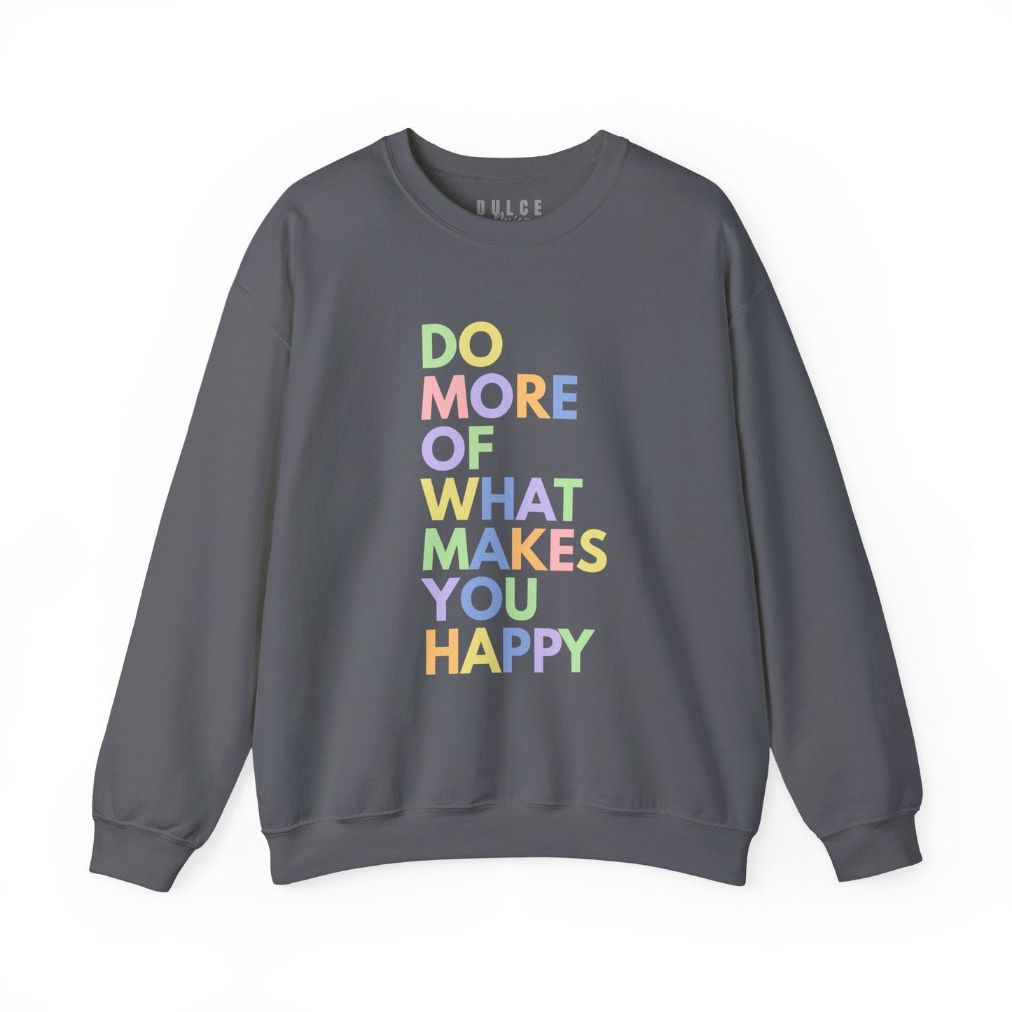 Positive Quote Sweatshirt – Do More Of What Makes You Happy Crewneck- - Dulce Design Studio