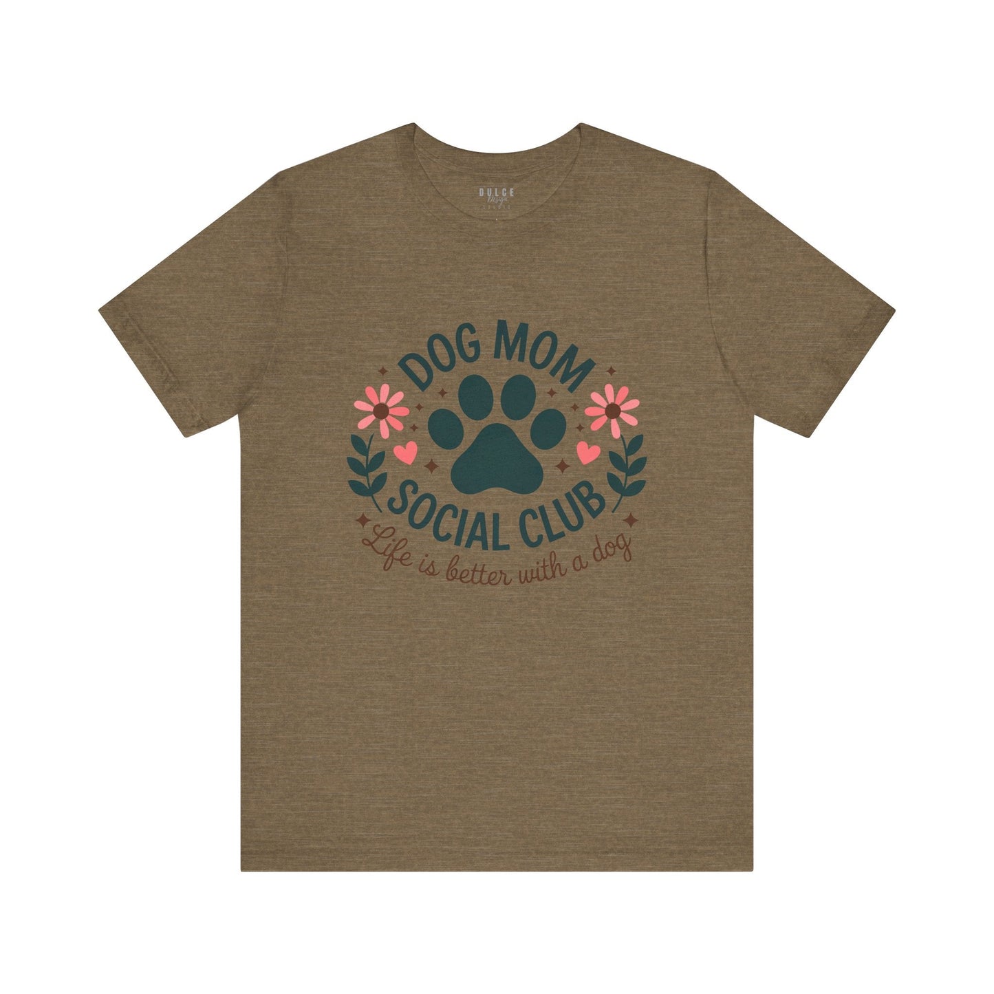 Dog Mom Shirt – Social Club Tee for Pet Lovers- Heather Olive / 3XL- Dulce Design Studio