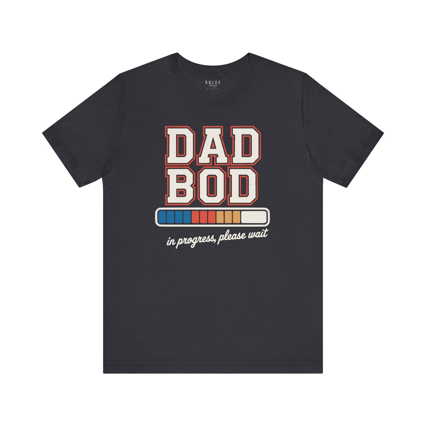 Dad Bod in Progress T-Shirt – Funny Fatherhood Graphic Tee