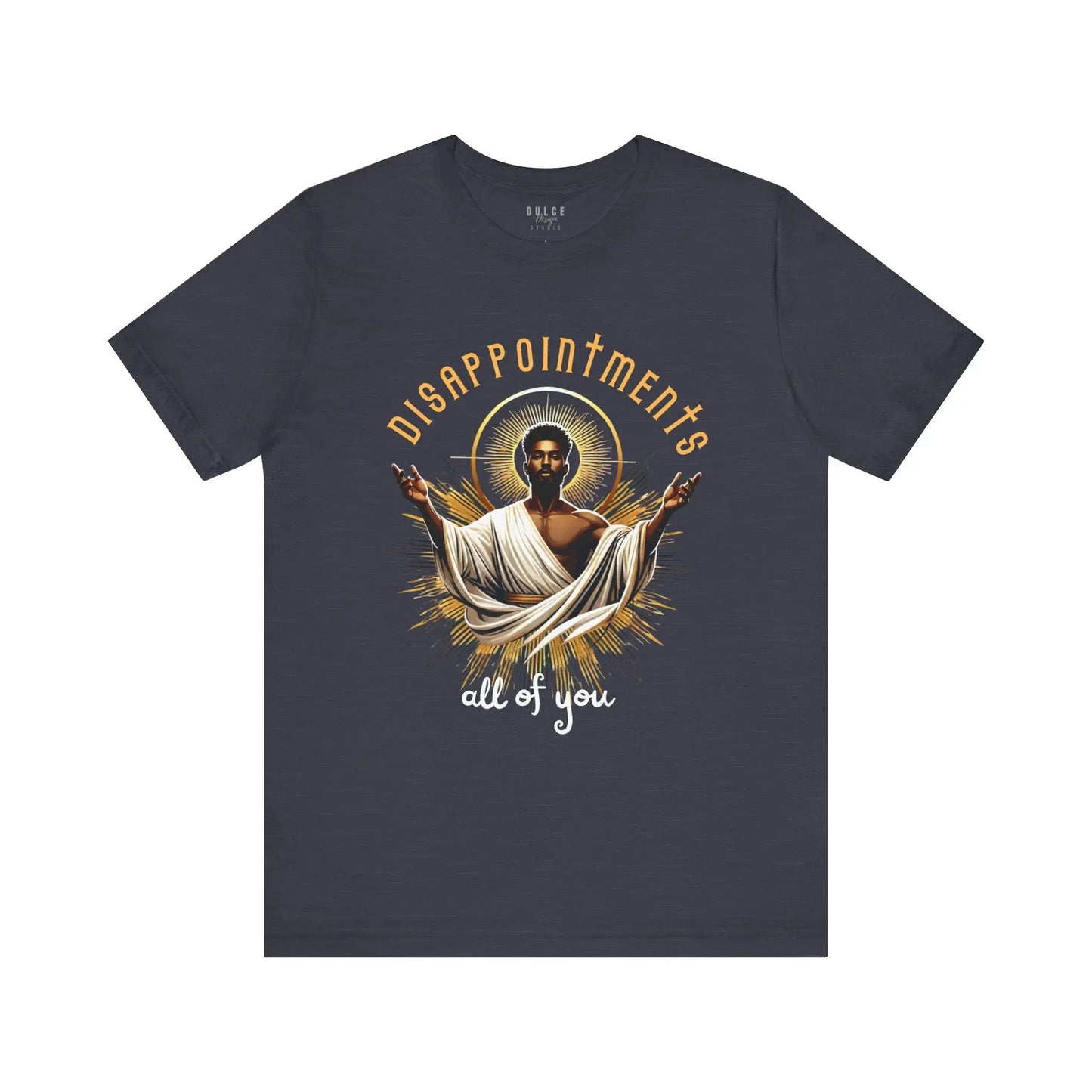 Disappointments, All of You – Bold & Sarcastic Statement Tee - Dulce Design Studio