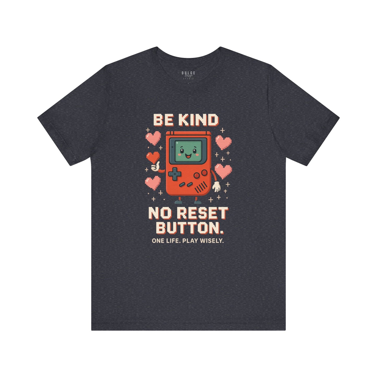 Be Kind – No Reset Button (Pixel Gameboy Tee)