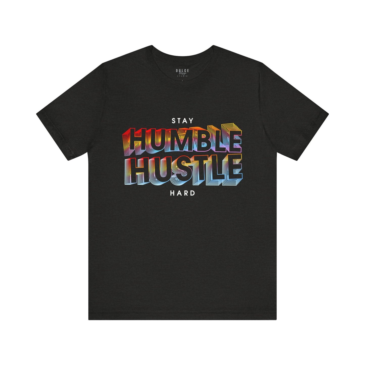 Stay Humble Hustle Hard 3D Motivational T-Shirt- - Dulce Design Studio