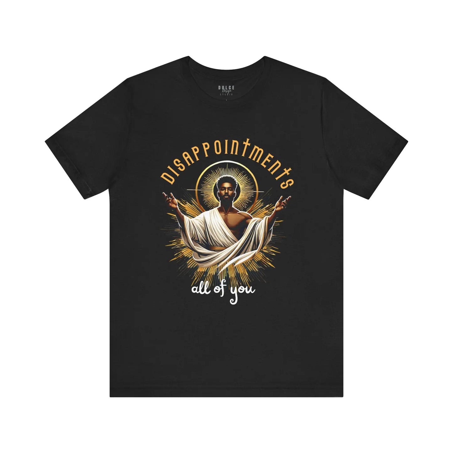 Disappointments, All of You – Bold & Sarcastic Statement Tee - Dulce Design Studio
