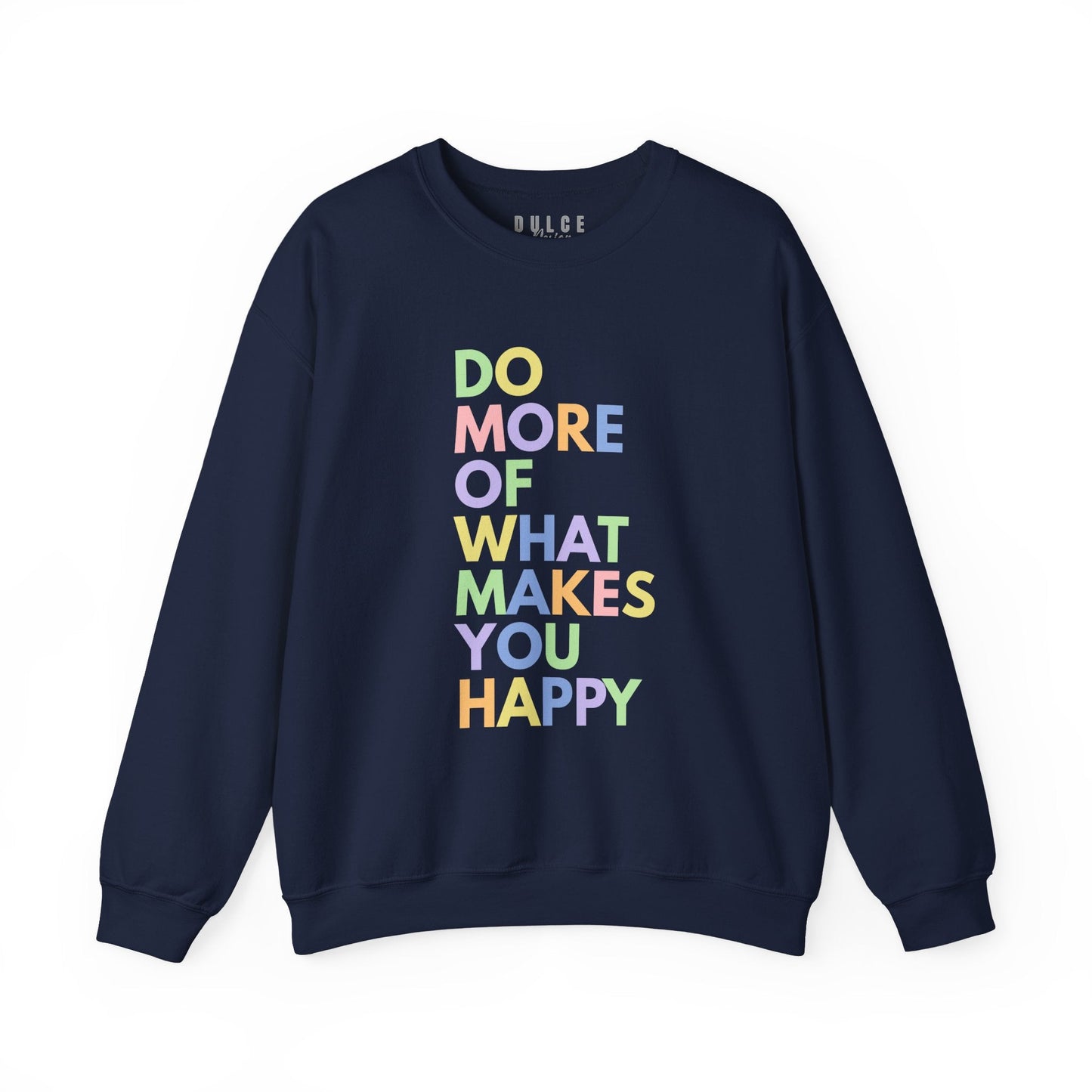 Positive Quote Sweatshirt – Do More Of What Makes You Happy Crewneck- - Dulce Design Studio