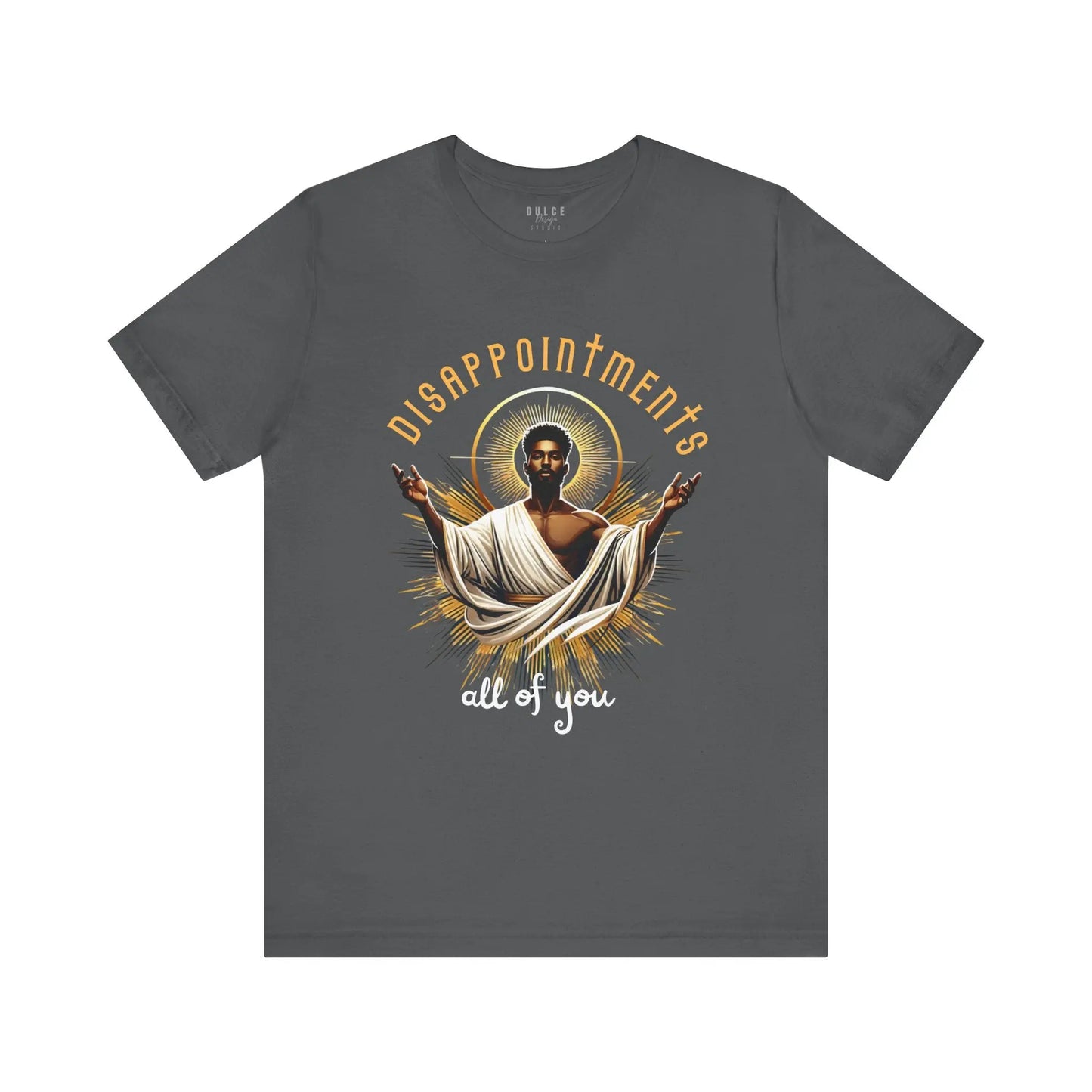 Disappointments, All of You – Bold & Sarcastic Statement Tee - Dulce Design Studio