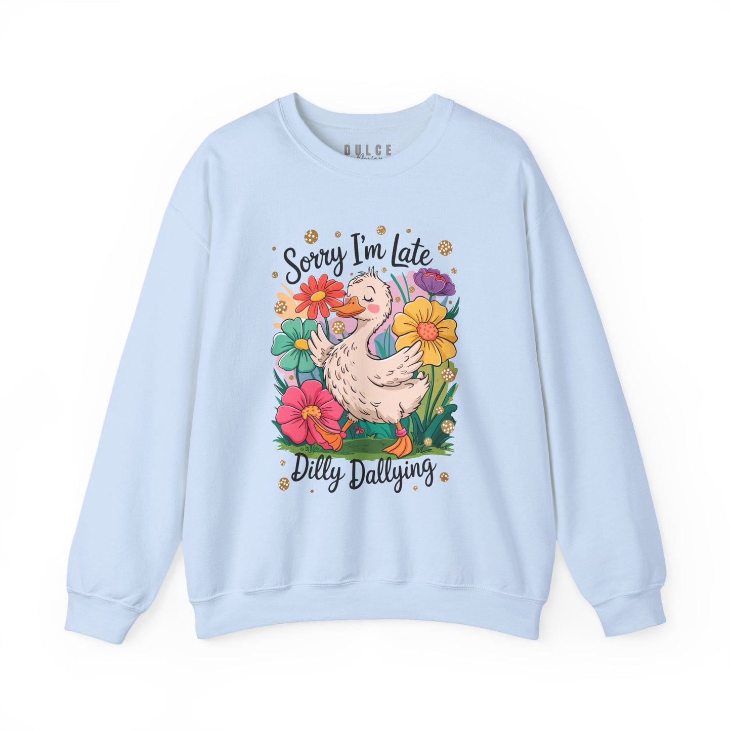Funny Duck Sweatshirt – Dilly Dallying Sorry I’m Late Crewneck- - Dulce Design Studio
