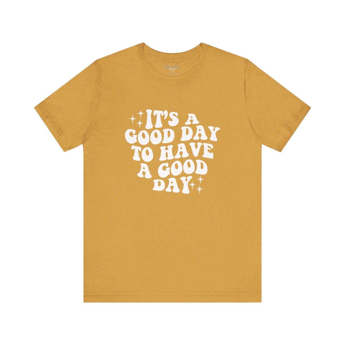 It’s a Good Day to Have a Good Day – Positive Vibes T-Shirt- Heather Mustard / 3XL- Dulce Design Studio