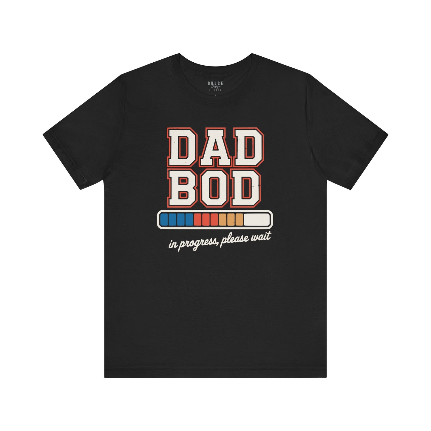 Dad Bod in Progress T-Shirt – Funny Fatherhood Graphic Tee