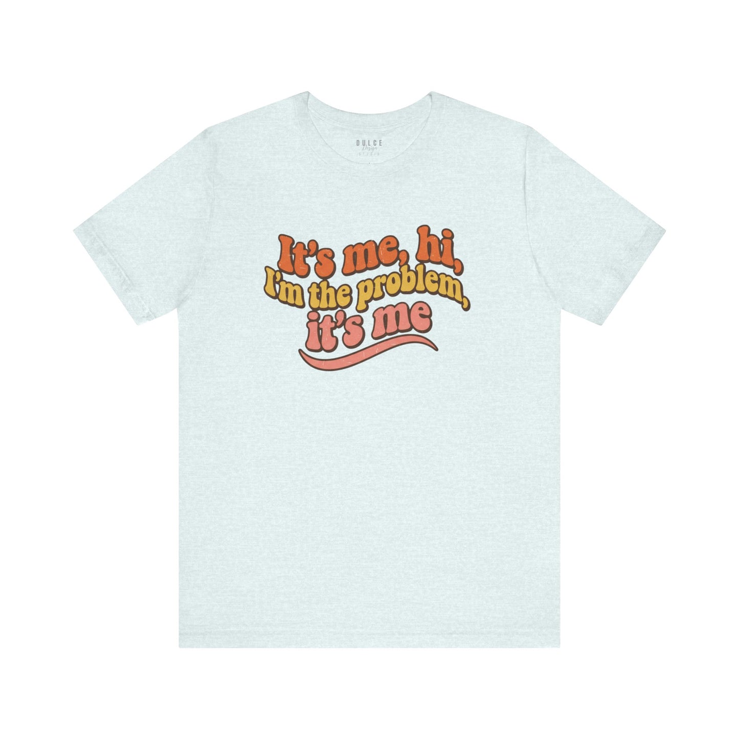 It’s Me Hi I’m the Problem Shirt – Retro Pop Culture Graphic Tee