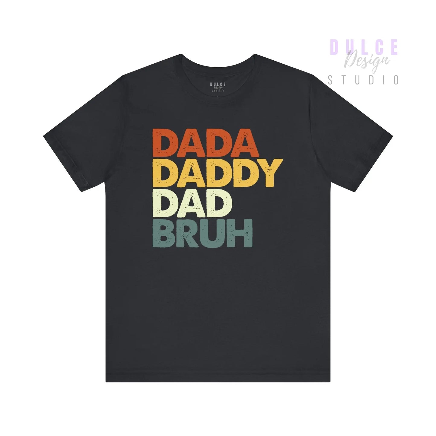 Dada. Daddy. Dad. BRUH. – Retro Fatherhood T-Shirt - Dulce Design Studio