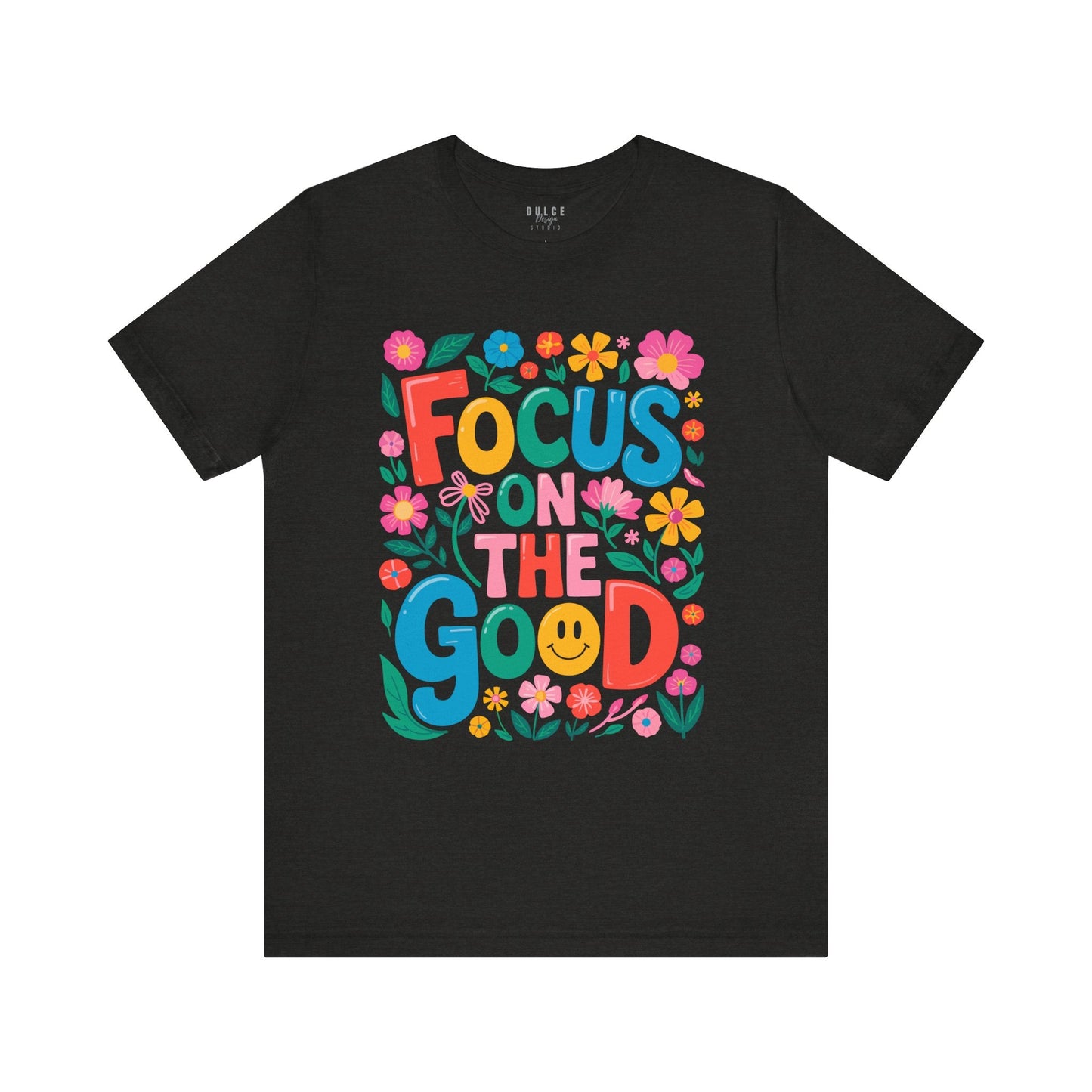 Focus on the Good Shirt – Colorful Positive Quote Tee- Black Heather / 3XL- Dulce Design Studio