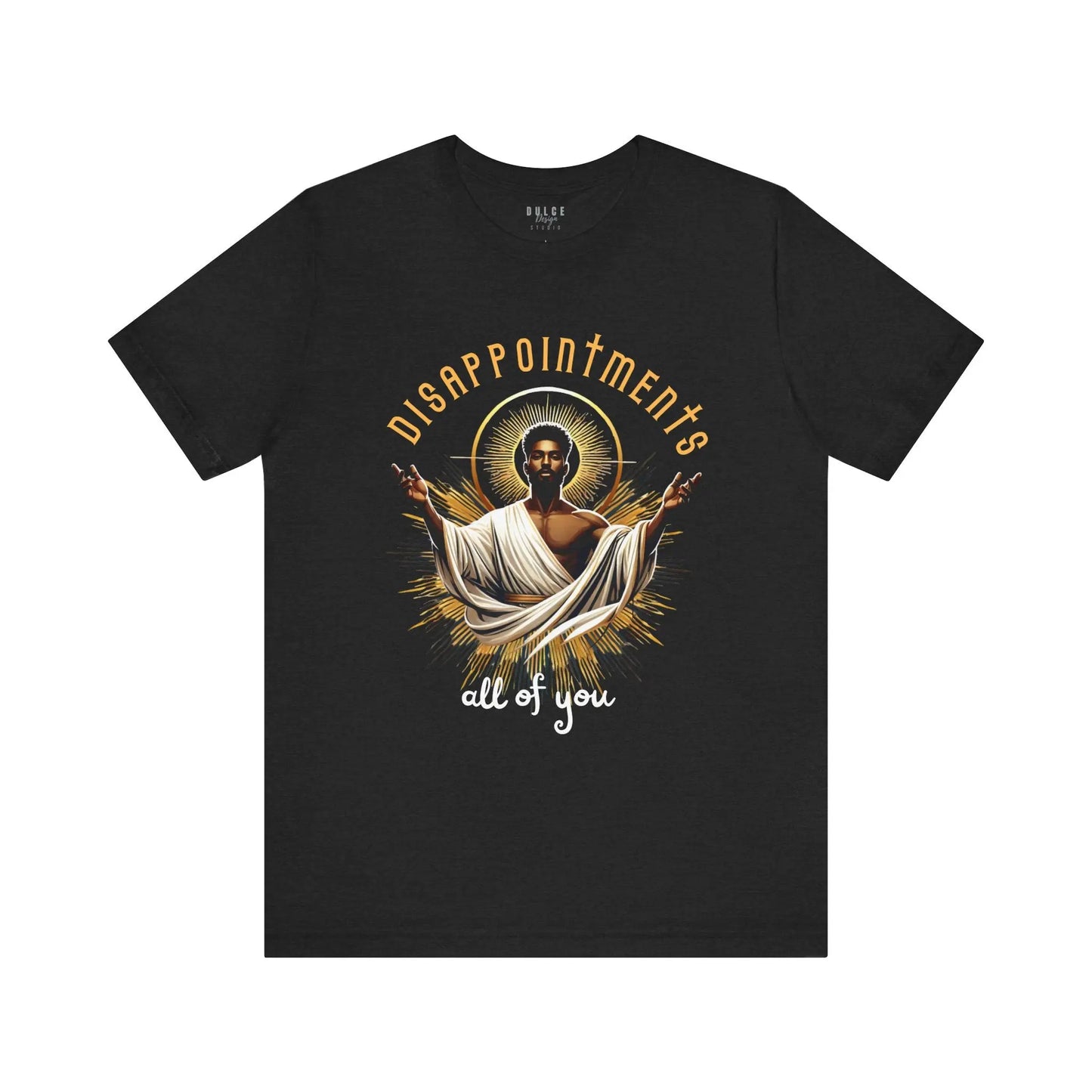 Disappointments, All of You – Bold & Sarcastic Statement Tee - Dulce Design Studio