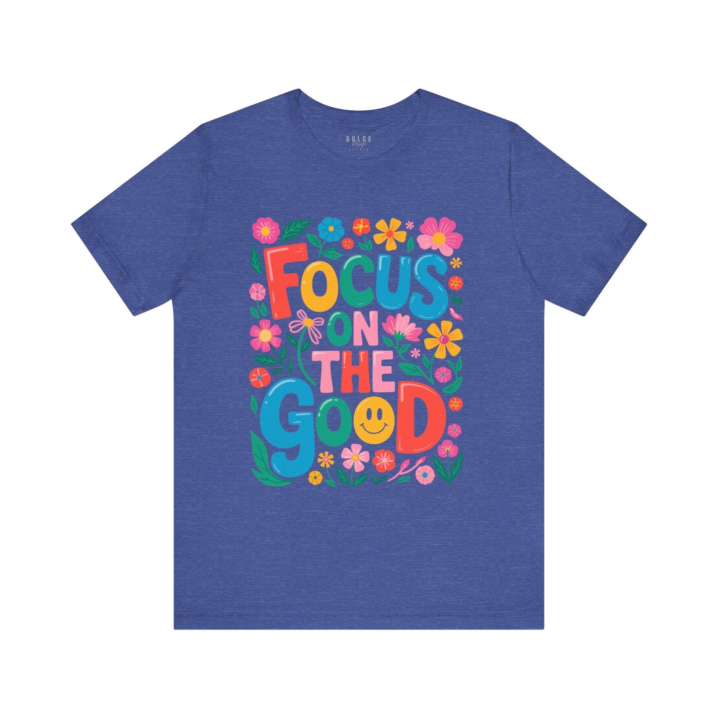 Focus on the Good Shirt – Colorful Positive Quote Tee- Heather True Royal / 3XL- Dulce Design Studio