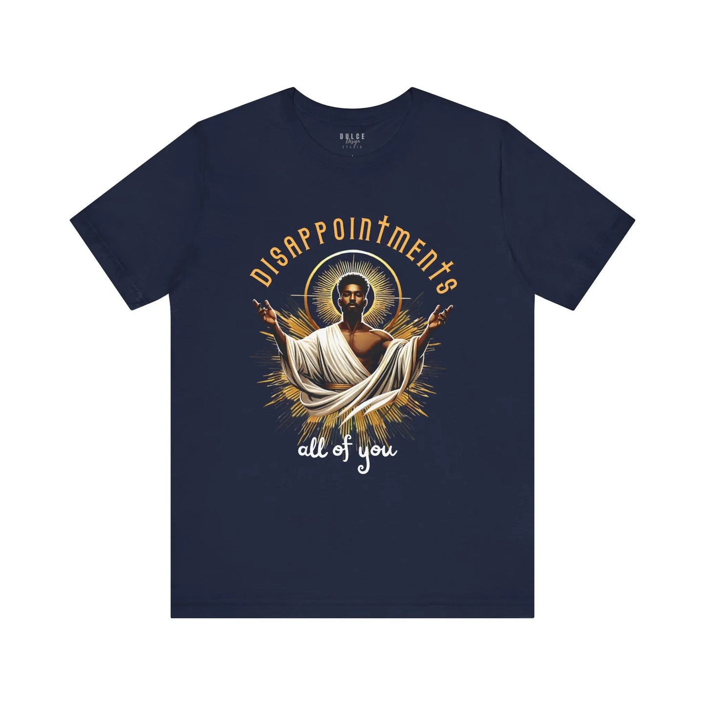 Disappointments, All of You – Bold & Sarcastic Statement Tee - Dulce Design Studio