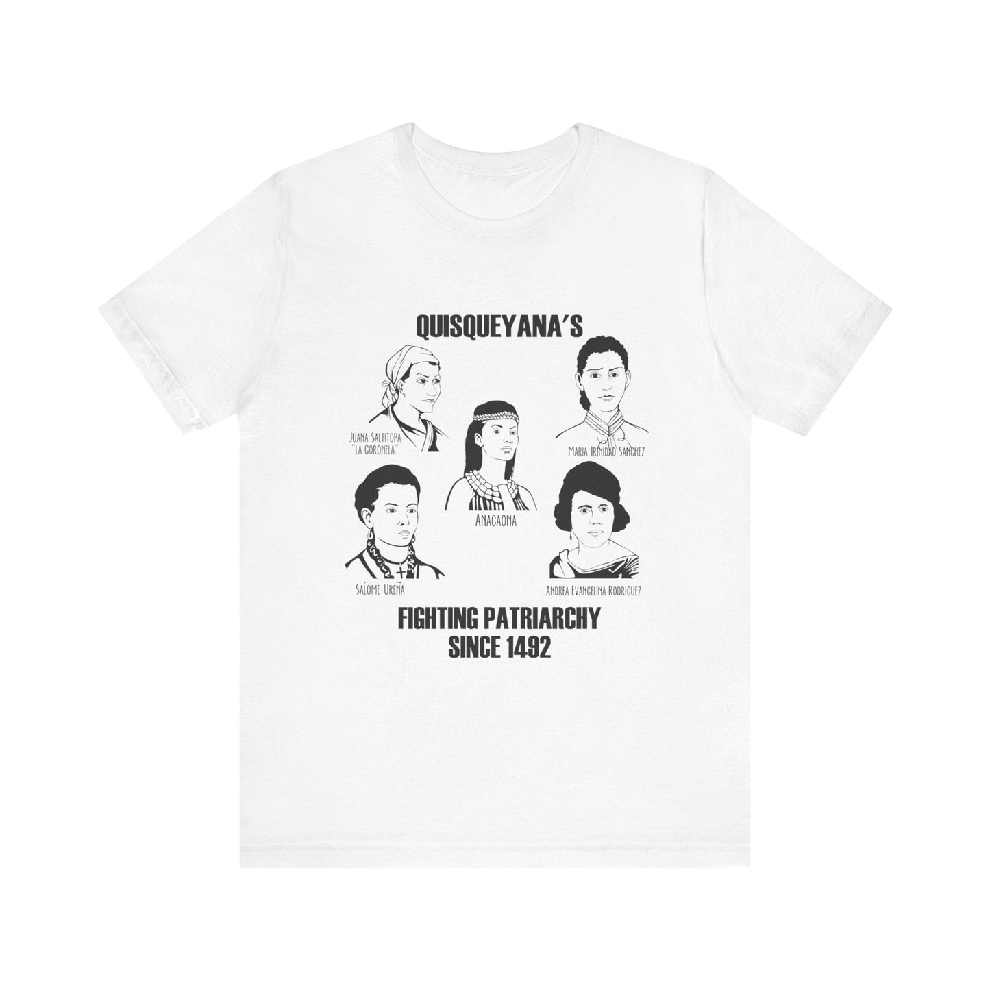 Fighting Patriarchy Since 1492 – Quisqueyana Heroines Tee- - Dulce Design Studio