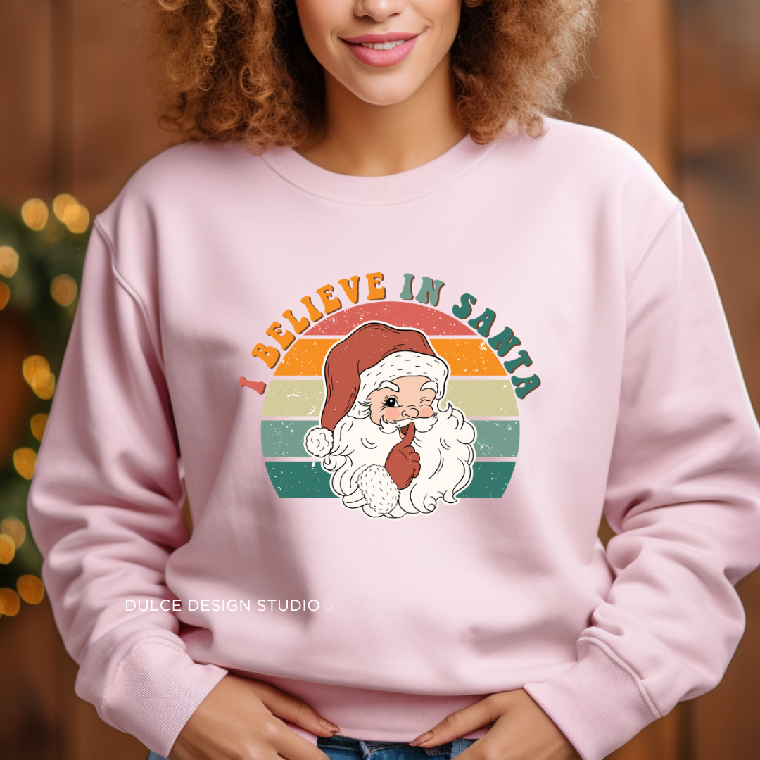 I BELIEVE IN SANTA SWEATSHIRT- - Dulce Design Studio