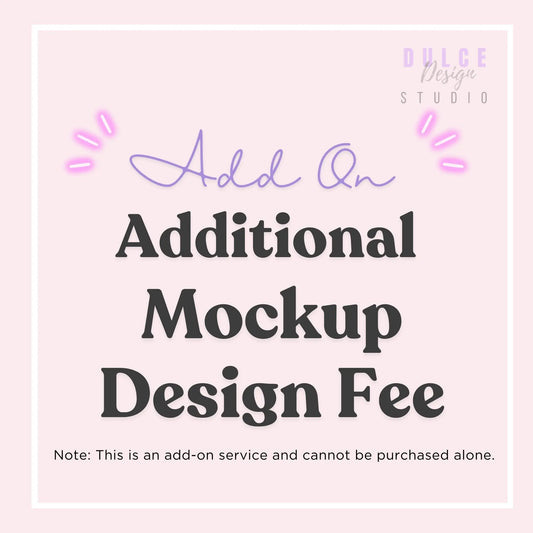 Add-On: Mockup Design Fee - Dulce Design Studio