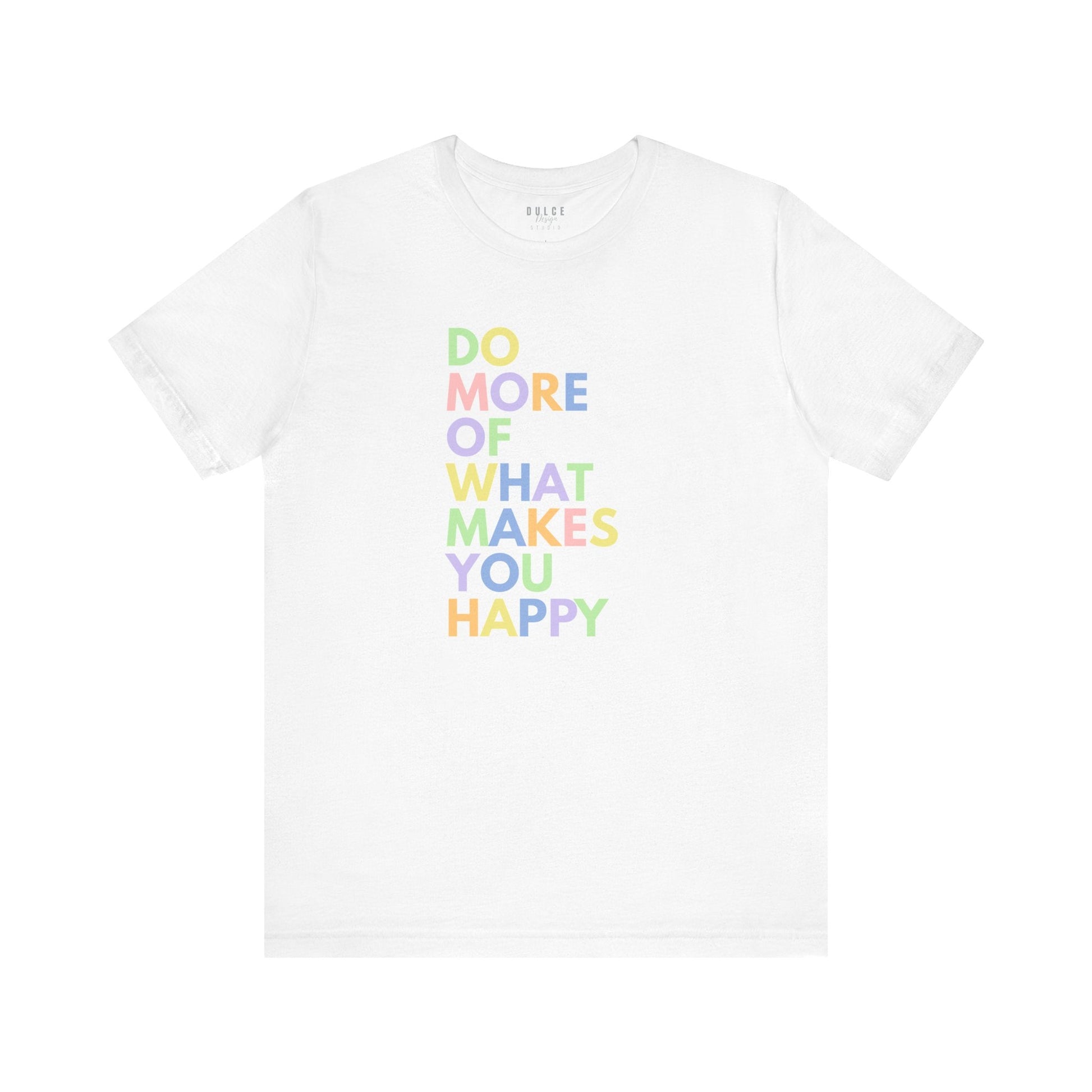 Do More of What Makes You Happy T-Shirt – Pastel Positive Quote Tee-  - Dulce Design Studio