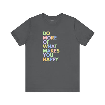 Positive Quote T-Shirt - Do More of What Makes You Happy-  Asphalt / 3XL- Dulce Design Studio