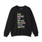 Positive Quote Sweatshirt – Do More Of What Makes You Happy Crewneck-  Black / 3XL- Dulce Design Studio