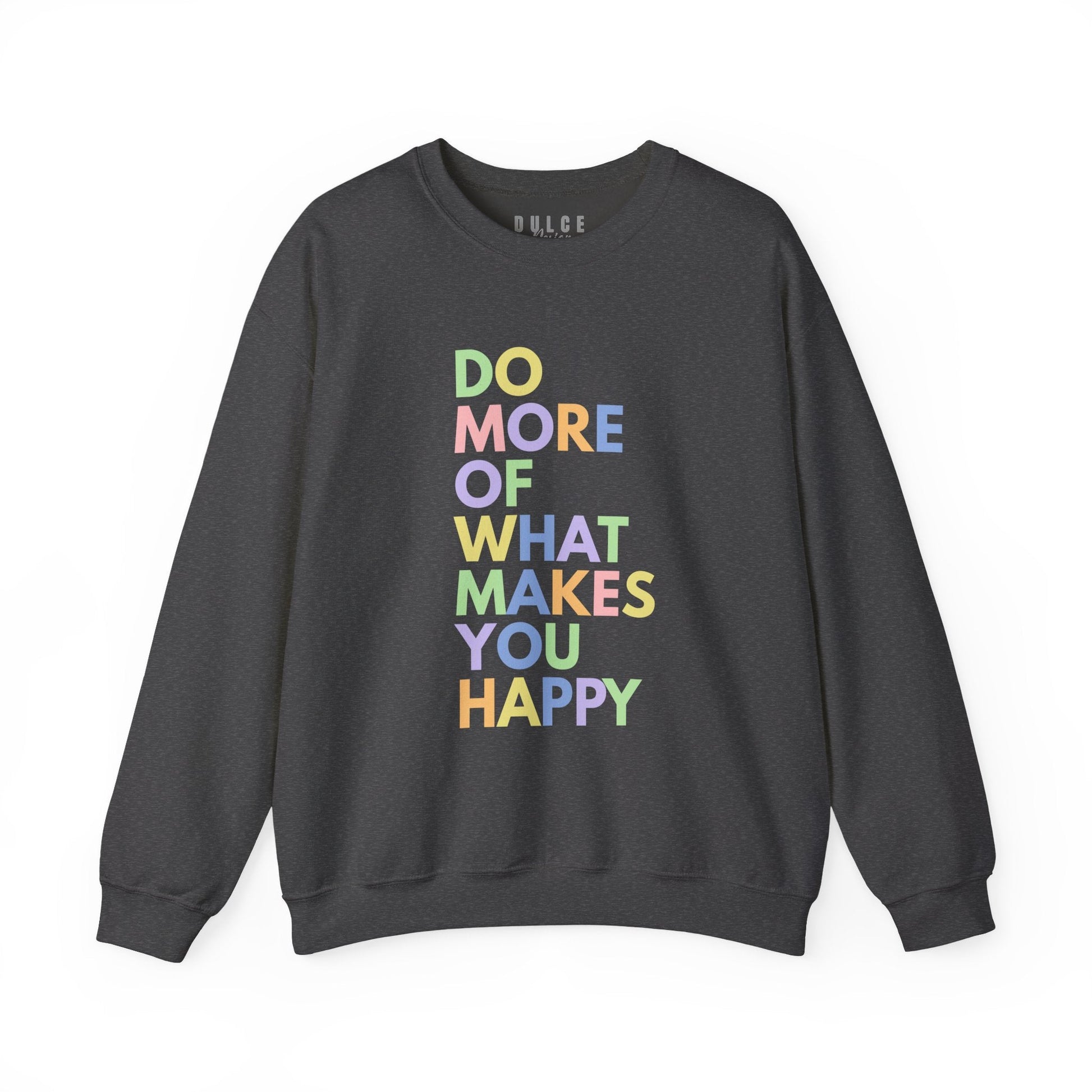 Positive Quote Sweatshirt – Do More Of What Makes You Happy Crewneck-  - Dulce Design Studio