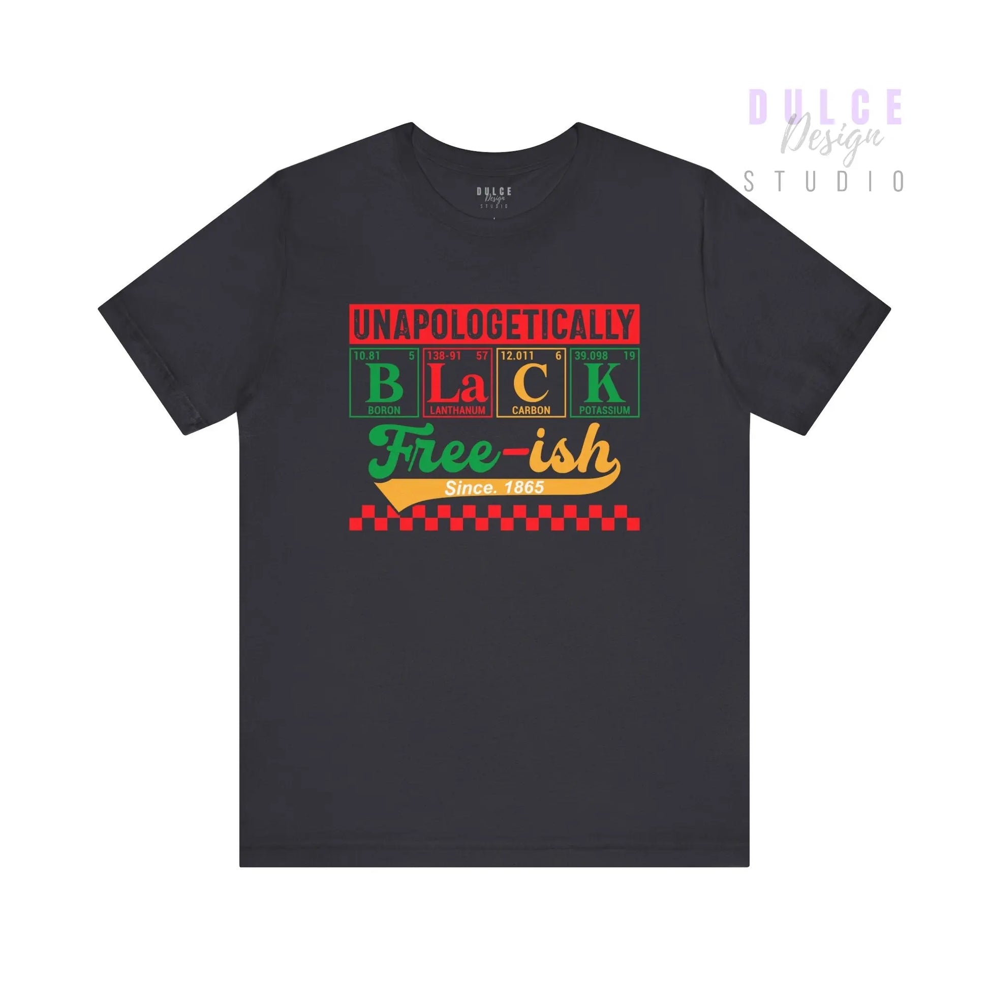 Unapologetically Black – Free-ish Since 1865 Tee - Dulce Design Studio