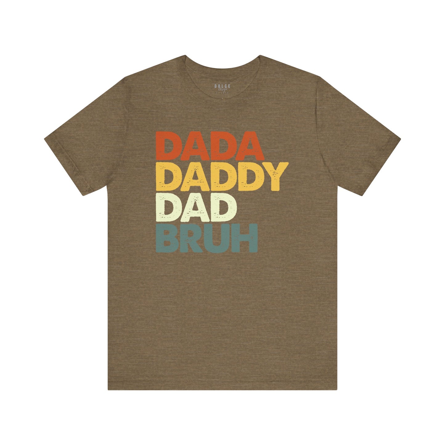 Dada. Daddy. Dad. BRUH. – Retro Fatherhood T-Shirt