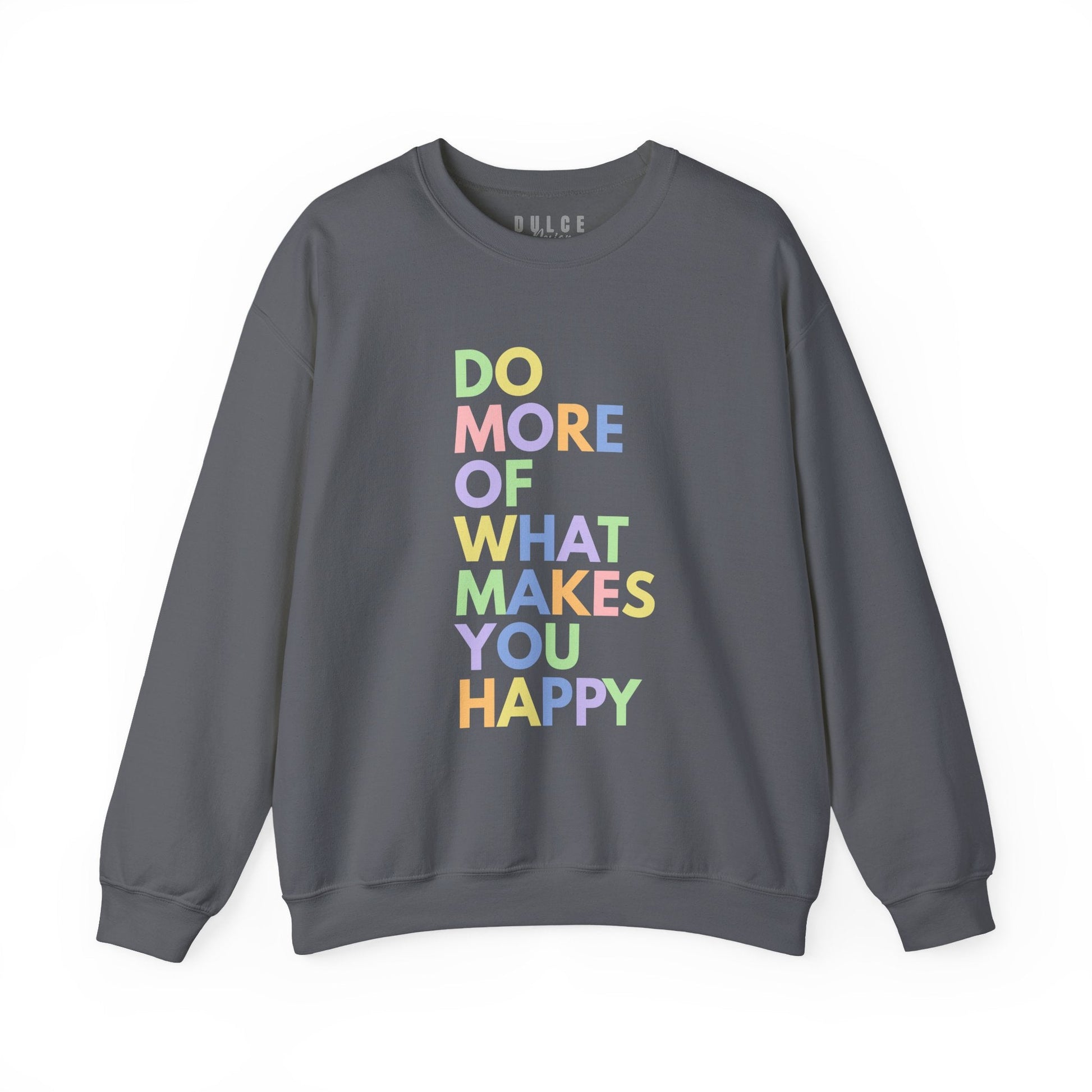 Positive Quote Sweatshirt – Do More Of What Makes You Happy Crewneck-  - Dulce Design Studio