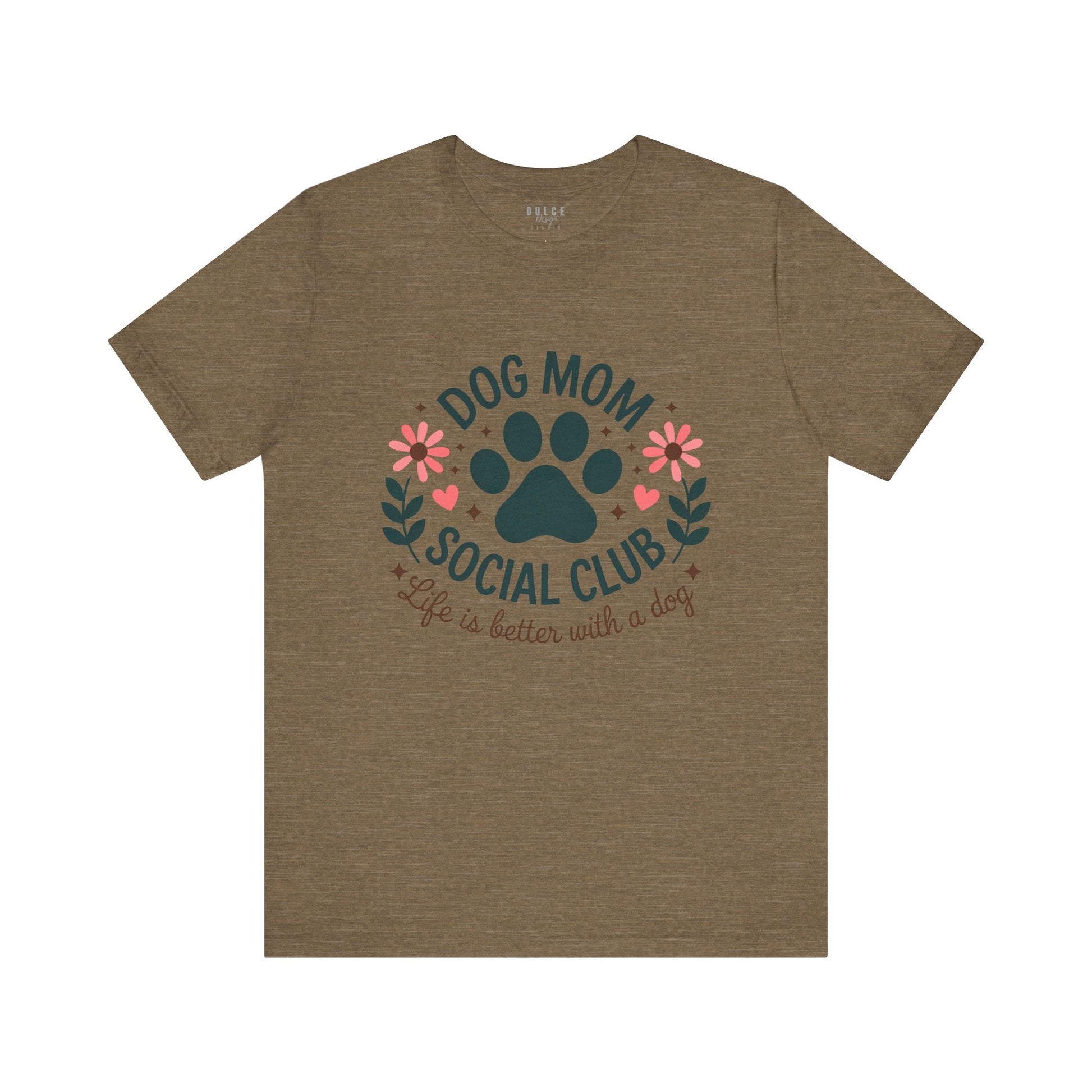 Dog Mom Shirt – Social Club Tee for Pet Lovers-  Heather Olive / 3XL- Dulce Design Studio