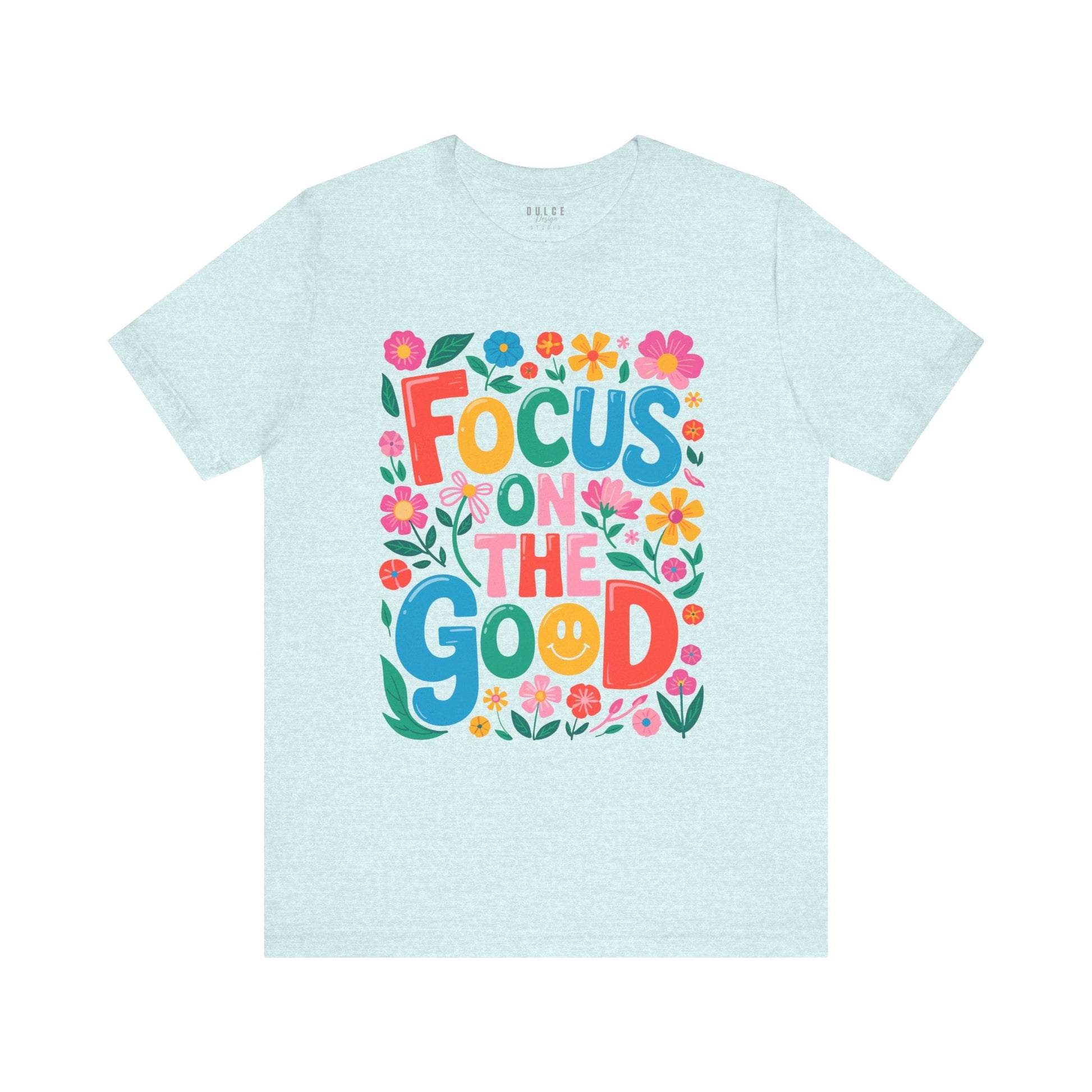 Focus on the Good Shirt – Colorful Positive Quote Tee-  Heather Prism Ice Blue / 3XL- Dulce Design Studio