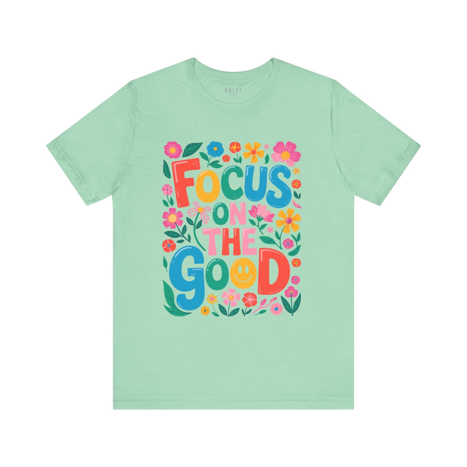 Focus on the Good Shirt – Colorful Positive Quote Tee-  Heather Mint / 3XL- Dulce Design Studio