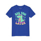 See You Later – Cool Alligator Kids Tee