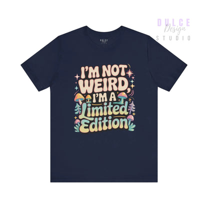I’m Not Weird, I’m a Limited Edition - Adult Tee - Dulce Design Studio